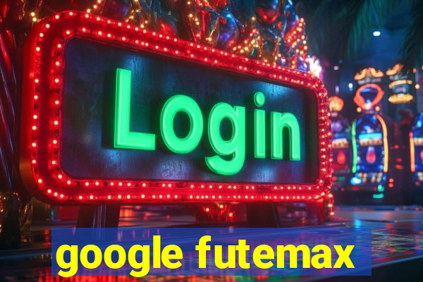 google futemax